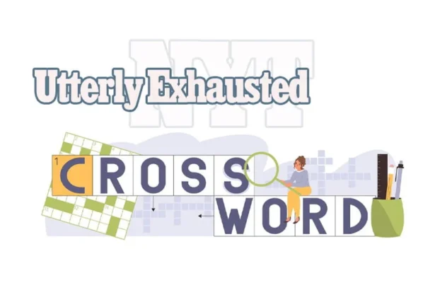 Are You Ready for the utterly exhausted nyt crossword Challenge?